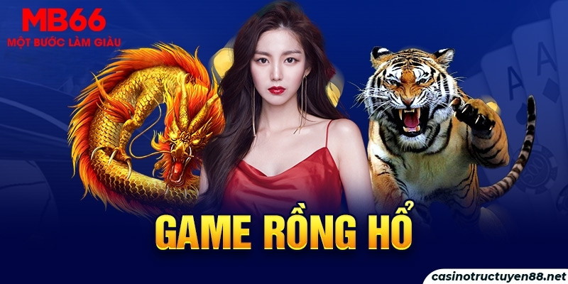 Game rồng hổ siêu hot