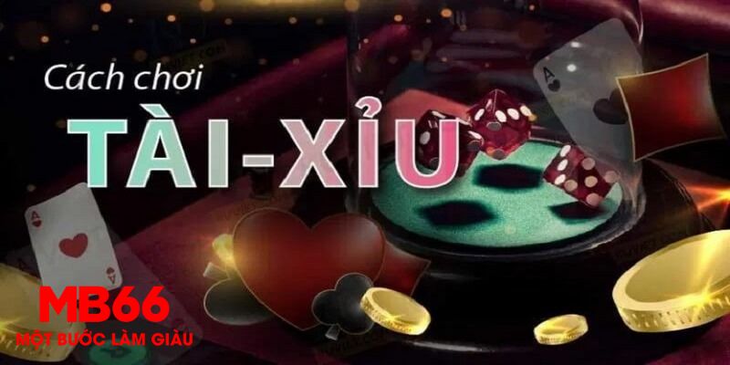 Cách chơi tài xỉu vô cùng đơn giản, dễ hiểu
