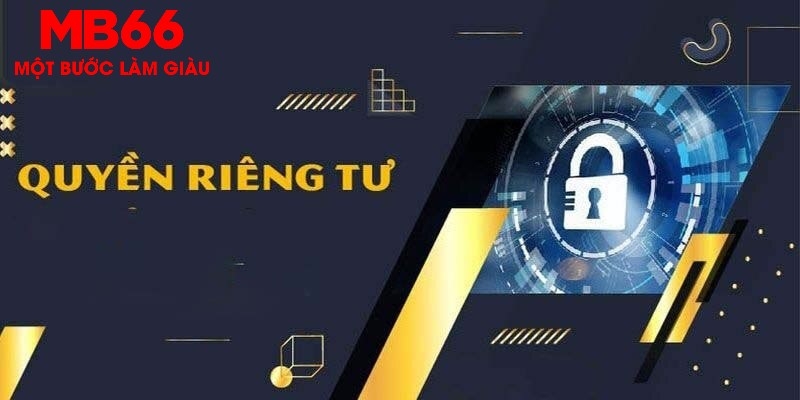 Chính sách riêng tư MB66 đảm bảo quyền lợi hội viên