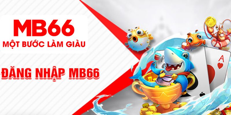 Lợi ích khi đăng nhập MB66