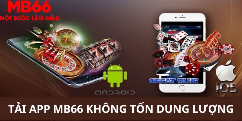 Việc tải app MB66 không làm tốn dung lượng thiết bị
