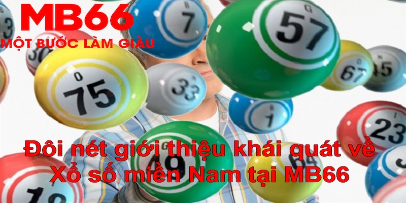 Giới thiệu nhanh về Xổ số miền Nam tại nhà cái