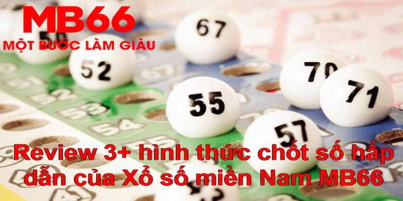 Xổ số miền Nam sở hữu 3+ hình thức cá cược siêu hấp dẫn